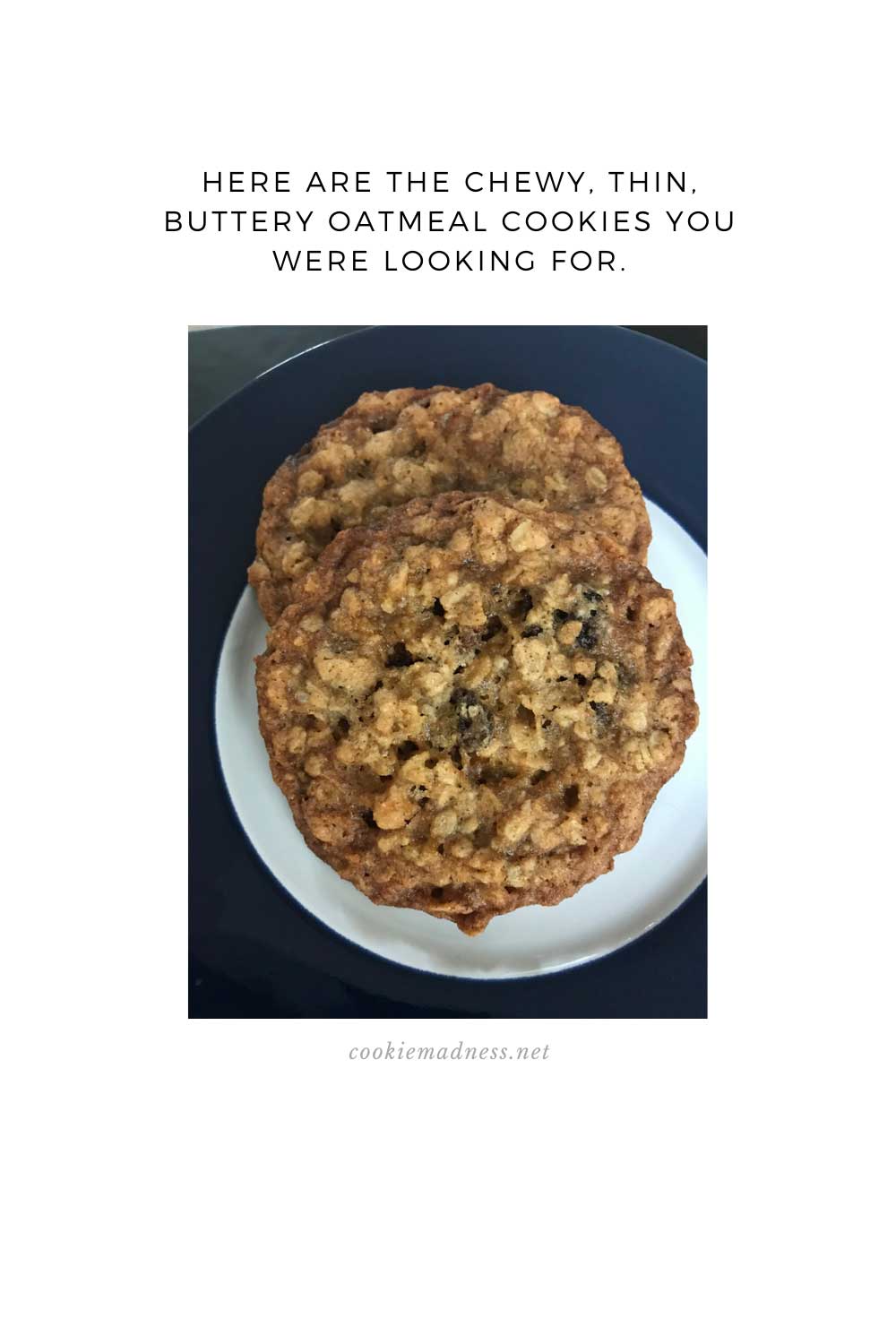 Thin Chewy Oatmeal Cookies Cookie Madness