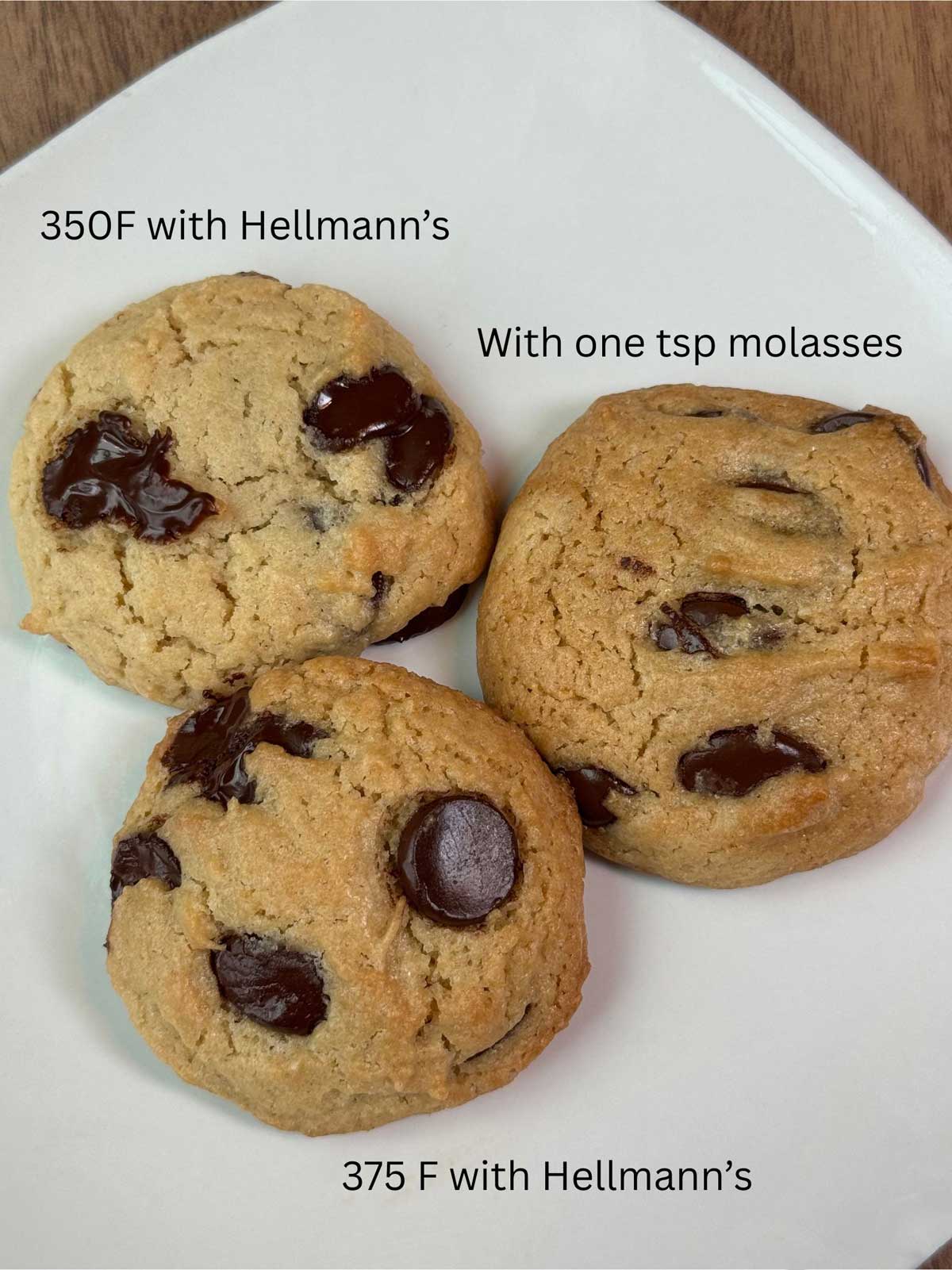 Three chocolate chip cookies made with Hellmann's mayonnaise baked at 350F, with a teaspoon of molasses and baked at 375F.